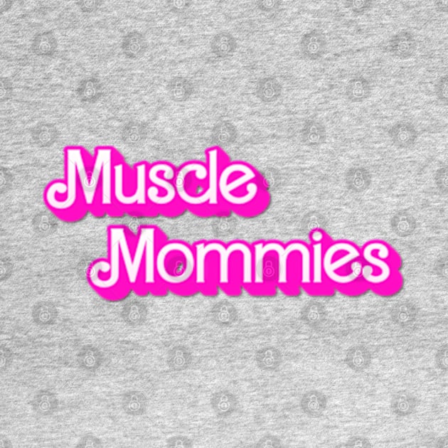 Muscle Mommies Mother Mama by Mojakolane